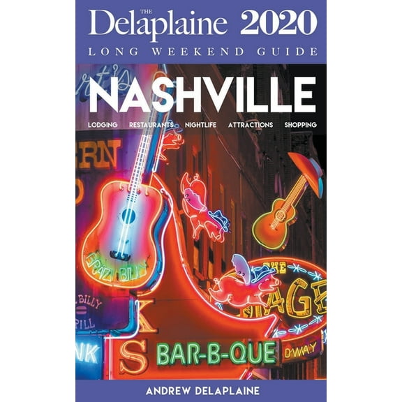Nashville - The Delaplaine 2020 Long Weekend Guide, (Paperback)