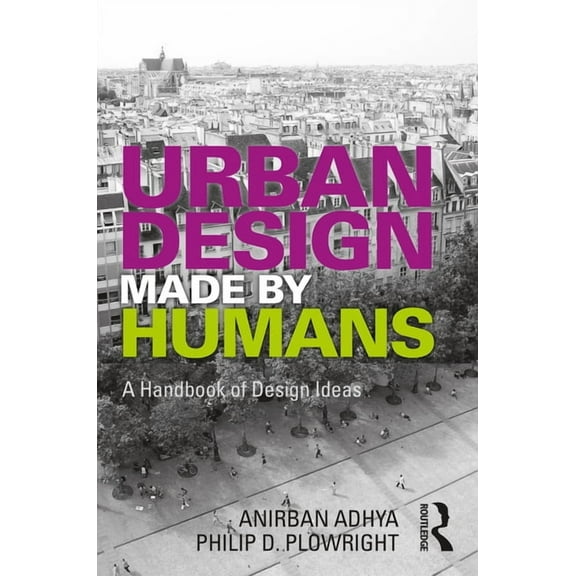 Urban Design Made by Humans: A Handbook of Design Ideas (Paperback)