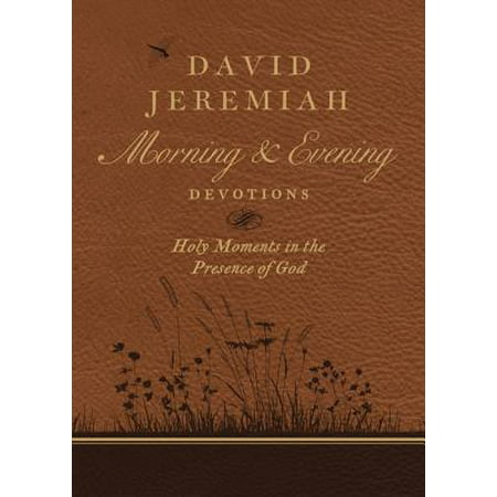 David Jeremiah Morning and Evening Devotions : Holy Moments in the Presence of (Dr Phil Best Moments)