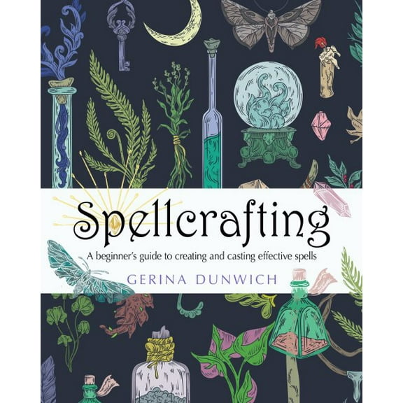 Pre-Owned Spellcrafting: A Beginner's Guide to Creating and Casting Effective Spells (Paperback) 1578637112 9781578637119