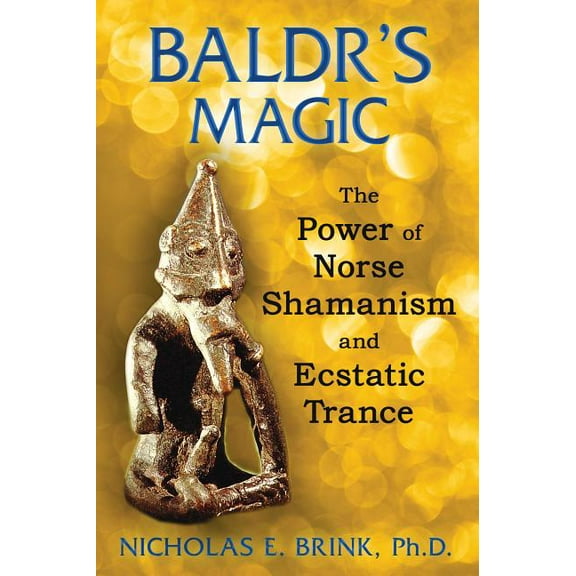 Baldr's Magic : The Power of Norse Shamanism and Ecstatic Trance (Paperback)