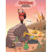 Christmas Construction Coloring Books : Construction Site Mission Demolition/Goodnight Goodnight Construction Site/gocart/Artificial Christmas Tree Coloring Book/Rae Dunn Christmas/Christmas Tree Chop Coloring Books For Kids Under 7/Offensive Crayons/kid (Paperback)