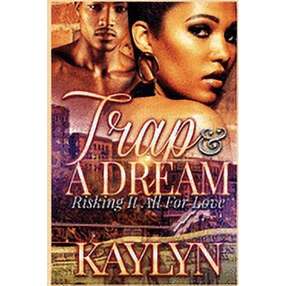 Trap & A Dream: Risking It All For Love