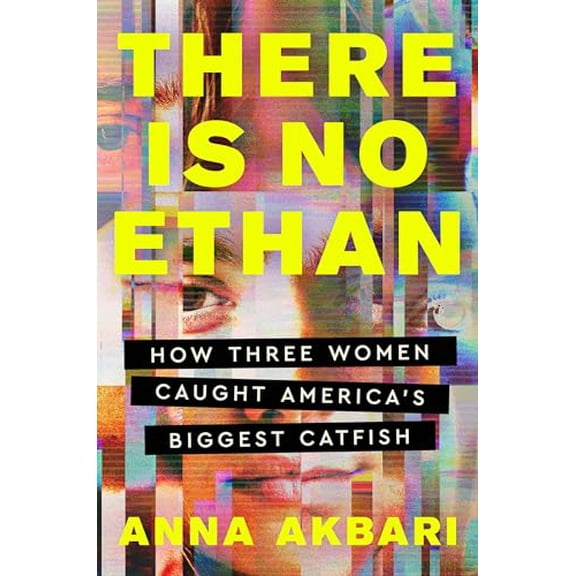 Pre-Owned There Is No Ethan: How Three Women Caught America's Biggest Catfish, 9781538742198, 1538742195, Hardcover,