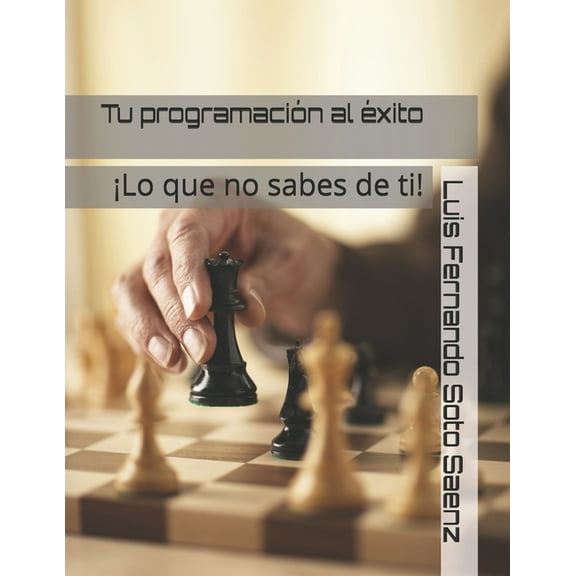 Tu programación al éxito: ¡Lo que no sabias de ti! (Paperback)