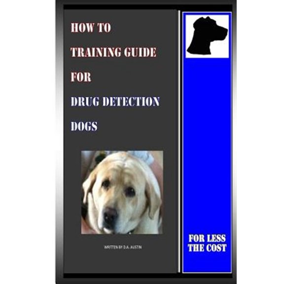 Pre-Owned How to Training Guide for Drug Detection Dogs : For Less the Cost