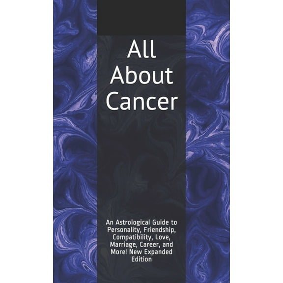 All About Cancer: An Astrological Guide to Personality, Friendship, Compatibility, Love, Marriage, Career, and More! New, (Paperback)