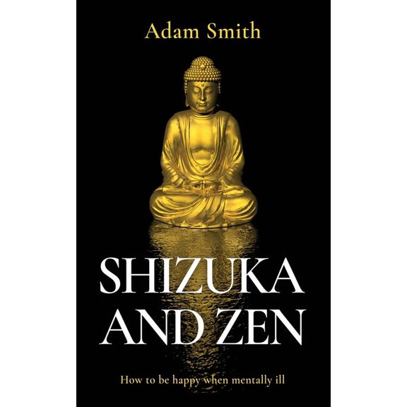Shizuka and Zen How to be Happy When Mentally Ill, (Paperback)