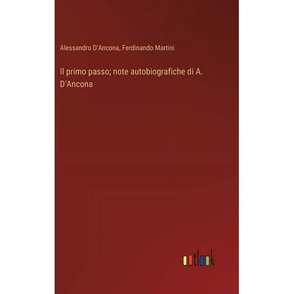 Il primo passo; note autobiografiche di A. D'Ancona (Hardcover)