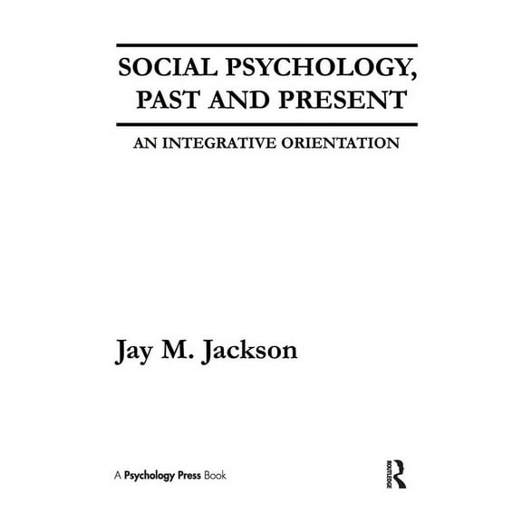 Social Psychology, Past and Present: An Integrative Orientation, (Paperback)