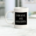 thumbnail image 4 of If Mom Says No, Ask Grandma 11oz Plastic Coffee Mug | Funny Cups, 4 of 6