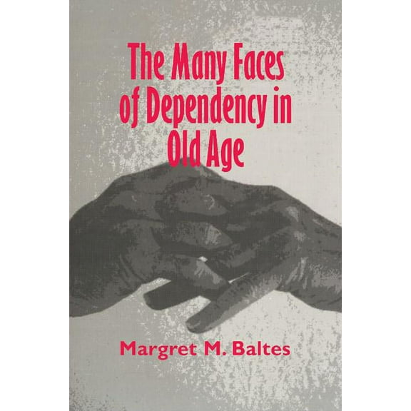 The Many Faces of Dependency in Old Age, (Paperback)