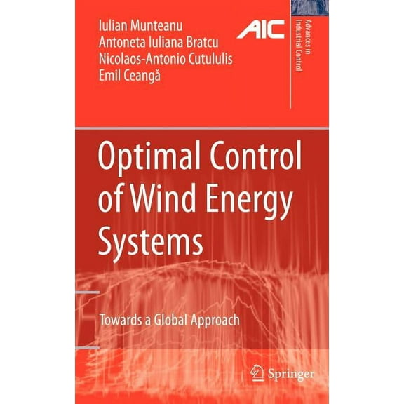 Advances in Industrial Control Optimal Control of Wind Energy Systems: Towards a Global Approach, (Hardcover)