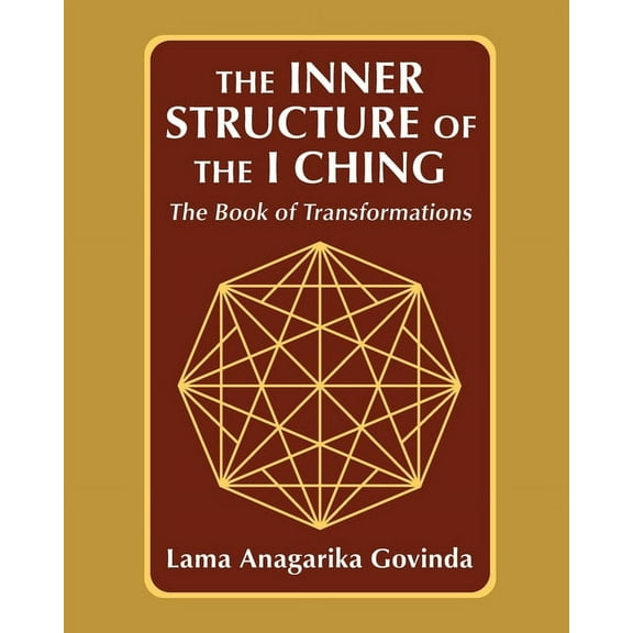 The inner structure of the I ching, the Book of transformations, (Paperback)