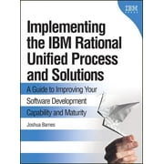 IBM Press: Implementing the IBM Rational Unified Process and Solutions : A Guide to Improving Your Software Development Capability and Maturity (Paperback)