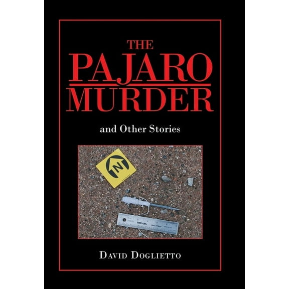 The Pajaro Murder: And Other Stories (Hardcover) by David Doglietto