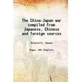 thumbnail image 1 of The China-Japan war compiled from Japanese, Chinese and foreign sources 1896 [Hardcover], 1 of 1