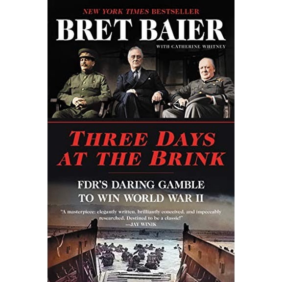 Pre-Owned Three Days at the Brink: Fdr's Daring Gamble to Win World War II (Paperback) by Bret Baier, Catherine Whitney