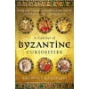 A Cabinet of Byzantine Curiosities