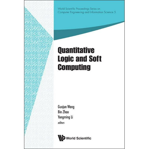 World Scientific Proceedings Computer En Quantitative Logic and Soft Computing, Book 5, (Hardcover)