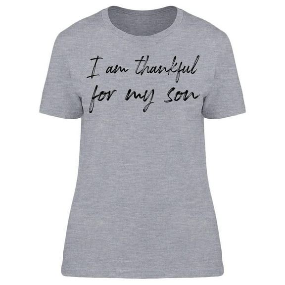 I Am Thankful For My Son Women T-Shirt, Female XX-Large