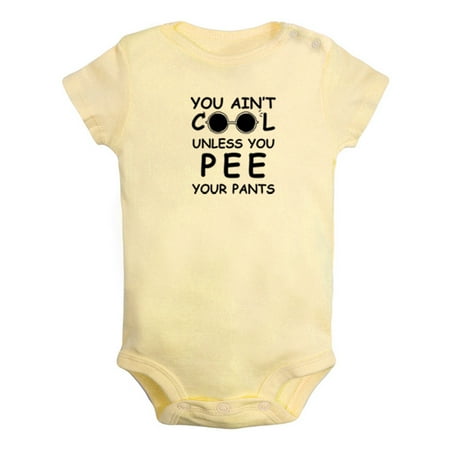 

You Ain t Cool Unless You Pee Your Pants Funny Rompers For Babies Newborn Baby Unisex Bodysuits Infant Jumpsuits Toddler 0-24 Months Kids One-Piece Oufits (Yellow 0-6 Months)