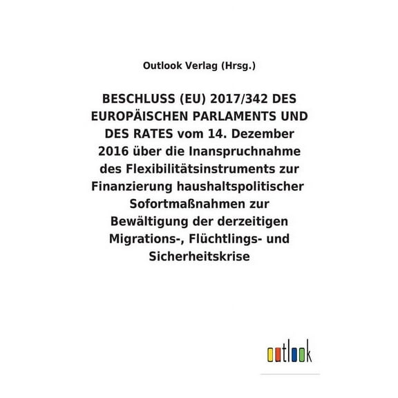 BESCHLUSS (EU) 2017/342 DES EUROPÄISCHEN PARLAMENTS UND DES RATES vom 14. Dezember 2016 über die Inanspruchnahme des Flexibilitätsinstruments zur Finanzierung haushaltspolitischer Sofortmaßnahmen zur