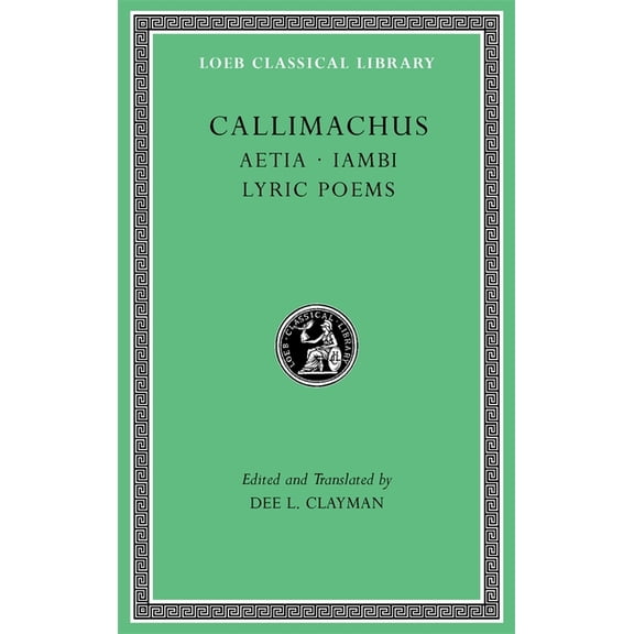 Loeb Classical Library Aetia. Iambi. Lyric Poems, (Hardcover)