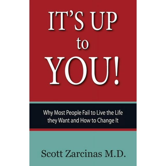 It's Up to You!: Why Most People Fail to Live the Life they Want and How to Change It (Paperback)
