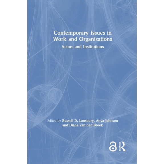 Contemporary Issues in Work and Organisations: Actors and Institutions, (Hardcover)
