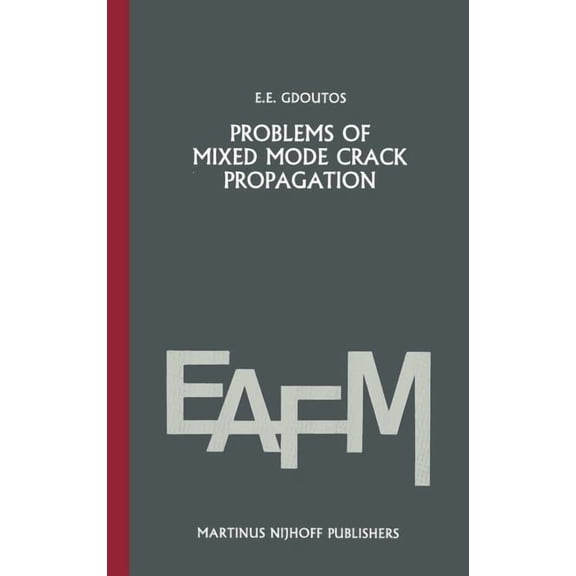 Engineering Applications of Fracture Mec Problems of Mixed Mode Crack Propagation, Book 2, (Hardcover)