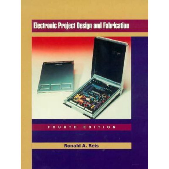 Pre-Owned Electronic Project Design and Fabrication (4th Edition) (Paperback) 0137760558 9780137760558