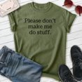 thumbnail image 2 of Please Don't Make Me Do Stuff Shirt, Unisex Women's Men's Shirt, Lazy Shirt, Sleepy Shirt, Chill Shirt, Heather Military Green, XX-Large, 2 of 6