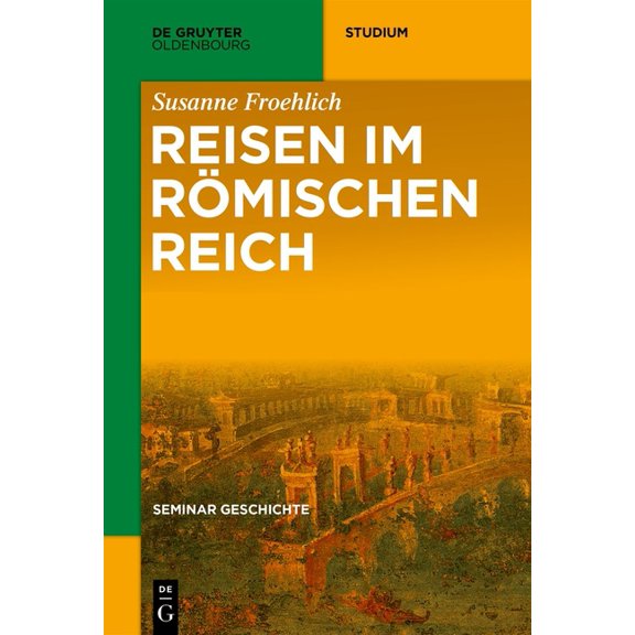 de Gruyter Studium Reisen im RÃ¶mischen Reich, (Paperback)