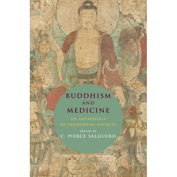 Buddhism and Medicine: An Anthology of Premodern Sources, (Hardcover)
