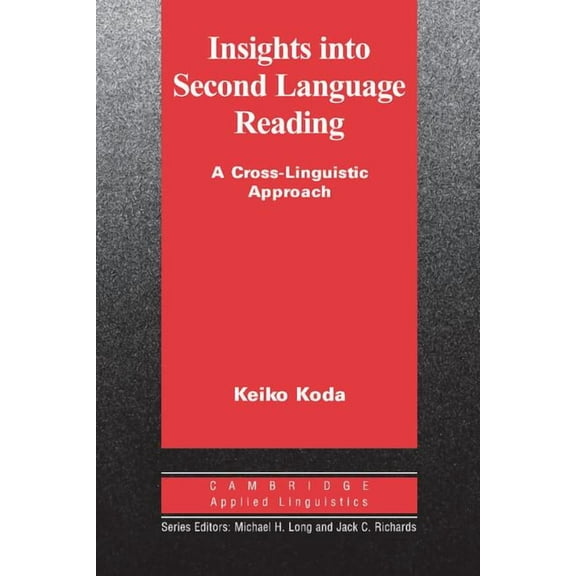 Cambridge Applied Linguistics Insights Into Second Language Reading: A Cross-Linguistic Approach, (Paperback)