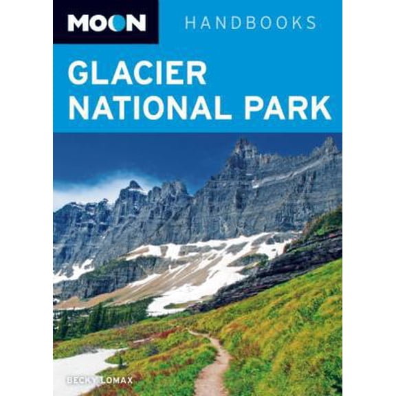 Pre-Owned Moon Glacier National Park (Moon Handbooks) (Paperback) 1598807501 9781598807509