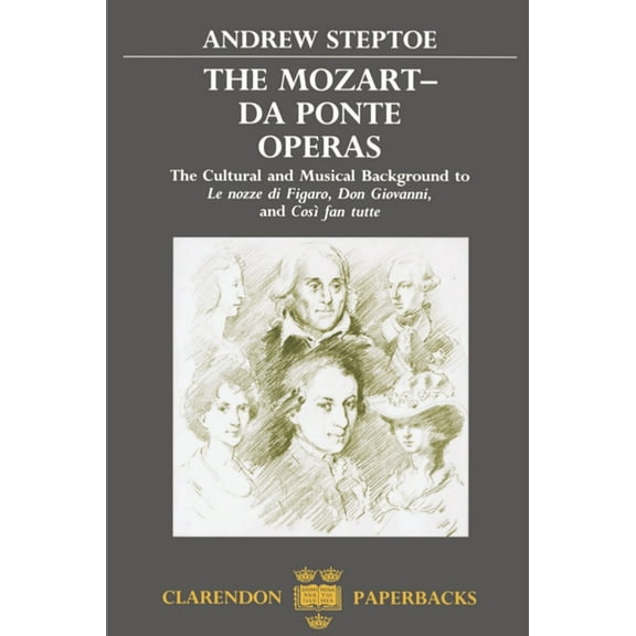 Clarendon Paperbacks Mozart-Da Ponte Operas: The Cultural and Musical Background to Le Nozze Di Figaro, Don Giovanni, and Cosi Fan Tutte, (Paperback)