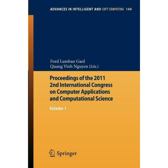 Advances in Intelligent and Soft Computi Proceedings of the 2011 2nd International Congress on Computer Applications and Computational Science: Volume 1, Book 144, (Paperback)