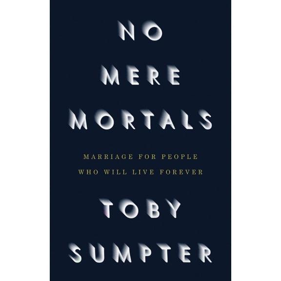 No Mere Mortals: Marriage for People who Will Live Forever, (Paperback)