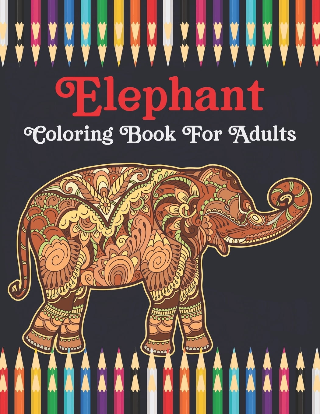 Download Elephant coloring book for adults: An Adult elephant Coloring Book of 40 Stress Relief Elephant ...
