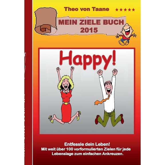 Happy - WÃ¼nsch Dir was!: Verbessere dein Leben mit Zielen die SpaÃ machen! Mit weit Ã¼ber 100 vorformulierten Zielen bzw., (Paperback)
