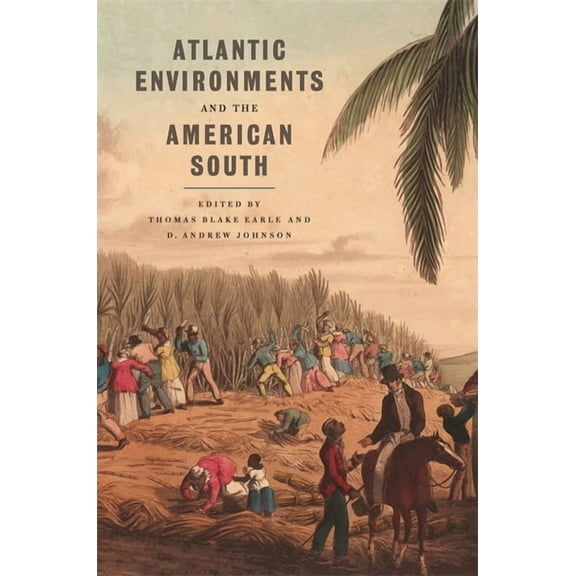 Environmental History and the American S Atlantic Environments and the American South, (Paperback)
