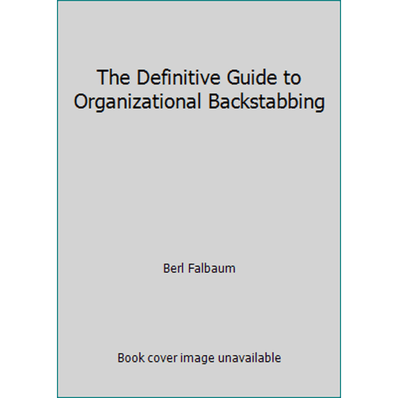 Pre-Owned The Definitive Guide to Organizational Backstabbing (Paperback) 1879094290 9781879094291