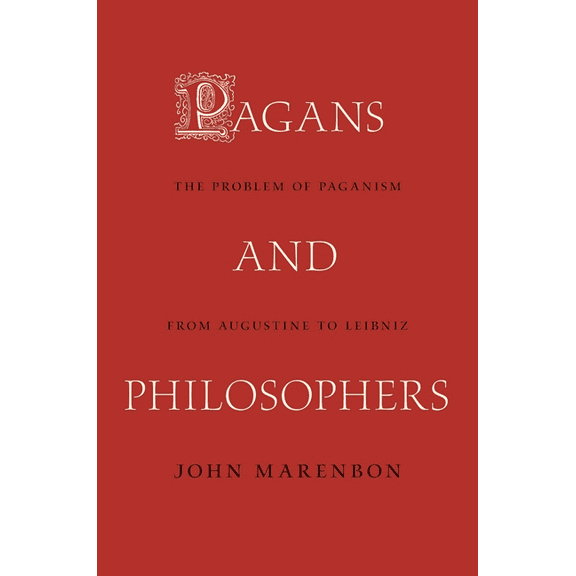Pagans and Philosophers: The Problem of Paganism from Augustine to Leibniz, (Paperback)