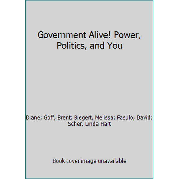 Pre-Owned Government Alive! Power, Politics, and You (Hardcover) 1934534013 9781934534014