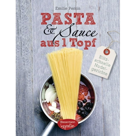 Pasta & Sauce aus 1 Topf - eBook
