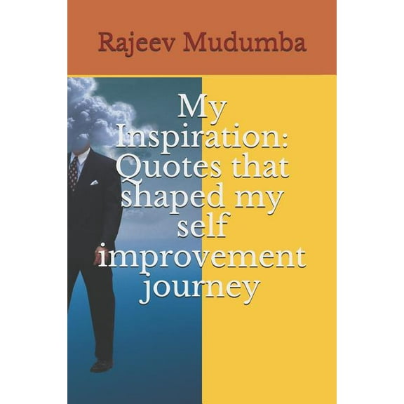 My Inspiration: Quotes that shaped my self improvement journey (Paperback)