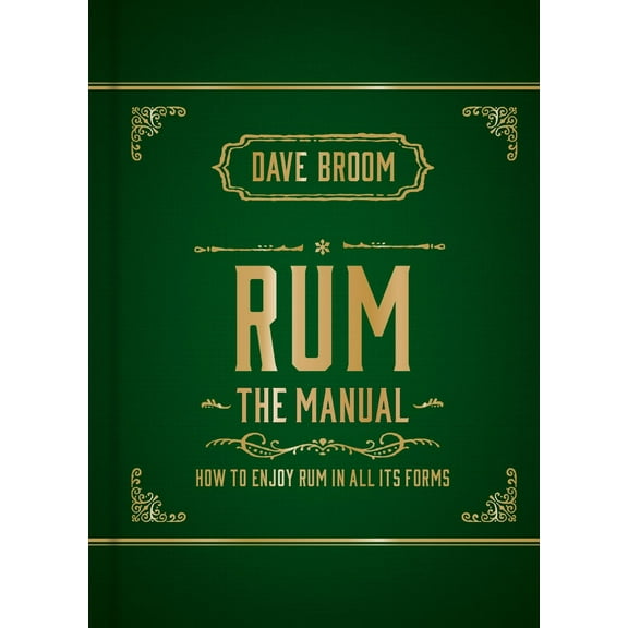 Rum The Manual : How to enjoy rum in all its forms (Hardcover)