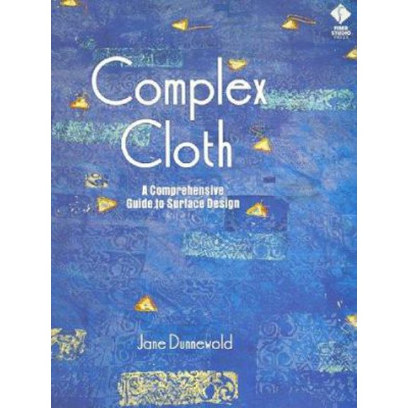 Pre-Owned Complex Cloth: A Comprehensive Guide to Surface Design (Paperback) 1564771490 9781564771490